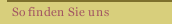 So finden Sie uns